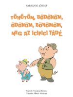 Varsányi József: Töhötöm, Bödönöm, Ödönöm, Böhömöm meg az icipici Tádé 2. kiadás