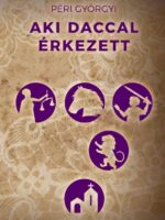 Péri Györgyi: Aki daccal érkezett